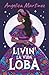 LIVIN' LA VIDA LOBA by Angélica Martínez