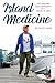 Island Medicine: Life, Heal...