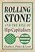 Rolling Stone and the Rise of Hip Capitalism: How a Magazine Born in the 1960s Changed America