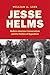 Jesse Helms: Modern Conservatism and the Politics of Opposition