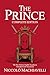 The Prince Machiavelli - Complete Edition: The New Modern English Translation (Translated and Annotated)