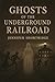 Ghosts of the Underground R...