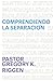 Comprendiendo la Separación by Gregory K Riggen