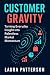 Customer Gravity: Turning Everyday Insight into Relentless Market Momentum