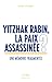 Yitzhak Rabin, la paix assassinée ? by Denis Charbit
