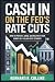 Cash In on the Fed’s Rate C...