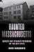 Haunted Massachusetts: Ghos...