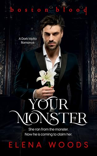 Your Monster: A Billionaire Mafia Dark Romance (Boston Blood Book 1)