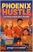 Phoenix Hustle: Turning Hea...