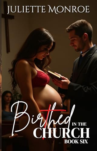 Birthed In The Church: Book Six (Kindle Edition)