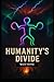 Humanity's Divide