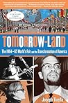 Tomorrow-Land: The 1964-65 World's Fair and the Transformation of America Tomorrow-Land: The 1964-65 World's Fair and the Transformation of America