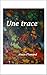UNE TRACE (French Edition)
