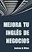 Mejora tu inglés de negocio...