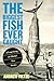Biggest Fish Ever Caught: A...