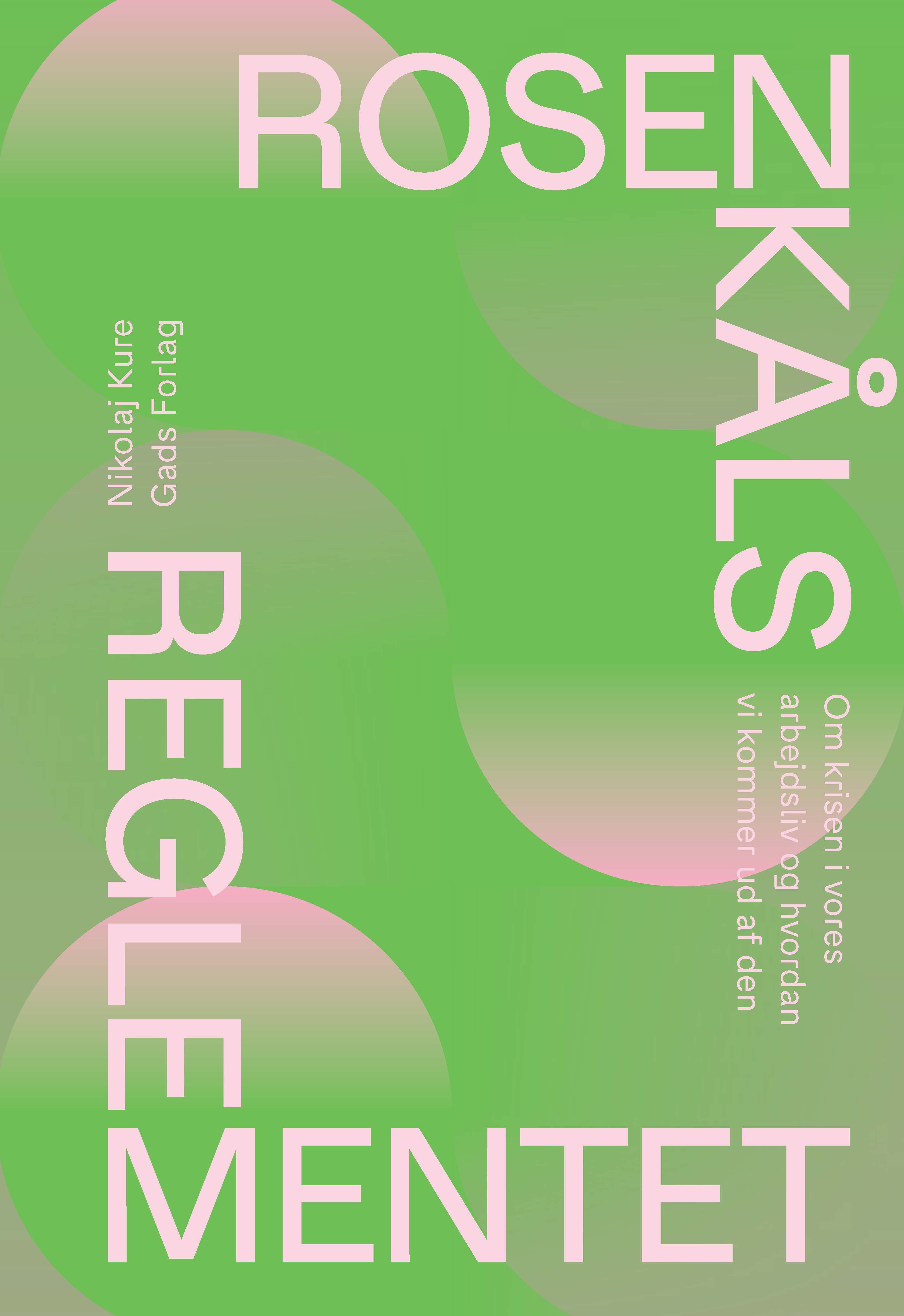 Rosenkålsreglementet: Om krisen i vores arbejdsliv og hvordan vi kommer ud af den (Paperback)