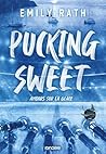 Pucking Sweet - Amours sur la glace by Emily Rath
