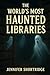 HAUNTED LIBRARIES OF THE WORLD