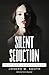 Silent Seduction: The Art a...