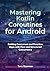 Mastering Kotlin Coroutines...