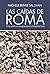 Las caídas de Roma: Crisis,...