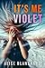 IT'S ME VIOLET by Alice Blanchard