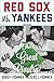 Red Sox vs. Yankees: The Gr...