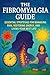 The Fibromyalgia Guide: Ess...