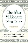 The Next Millionaire Next Door: Enduring Strategies for Building Wealth