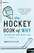 The Hockey Book of Why (and Who, What, When, Where, and How): The Answers to Questions You've Always Wondered about the Fastest Game on Ice