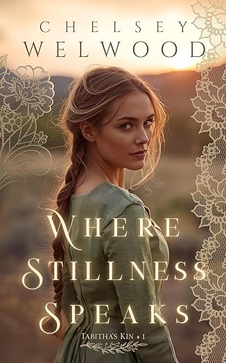 Where Stillness Speaks: A Historical Christian Romance of Courage and Unexpected Love