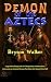 Demon of the Aztecs: Long b...