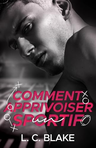 Comment apprivoiser un sportif (French Edition)