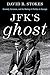 JFK's Ghost: Kennedy, Soren...