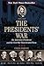 The Presidents' War: Six Am...