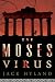 The Moses Virus: A Novel