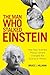 The Man Who Stalked Einstei...