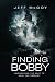 FINDING BOBBY: UNCOVERING THE PAST TO HEAL THE PRESENT