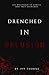 Drenched in Delusion: A Dark Novella (Twisted Trilogy Standalone)