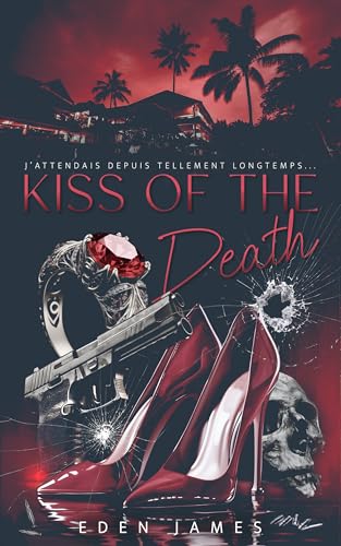 Kiss of the Death (version française): Partie 1 (J'attendais depuis tellement longtemps... t. 2) (French Edition)