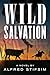 Wild Salvation: A Novel