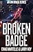 Broken Badge: An Ian Bragg ...