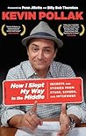 How I Slept My Way to the Middle: Secrets and Stories from Stage, Screen, and Interwebs