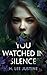 You Watched in Silence