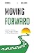 Moving Forward: A Guide to ...