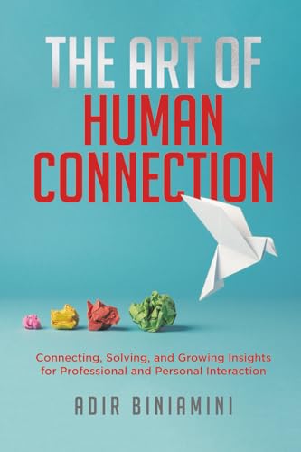 The Art of Human Connection: Connecting, Solving, and Growing Insights for Professional and Personal Interaction (Paperback)