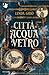 La città di acqua e vetro (Le indagini di Cornelia Furlan, #1)