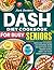 DASH Diet Cookbook for Busy Seniors by Mark Bartolini