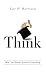 Think: Why You Should Question Everything