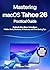 Mastering macOS Tahoe 26 Practical Guide  by Lucas T. Reed